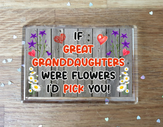 Great Granddaughter Fridge Magnet - If Great Granddaughters were Flowers I'd Pick You - Novelty Love Gift - Fun Birthday Christmas Present
