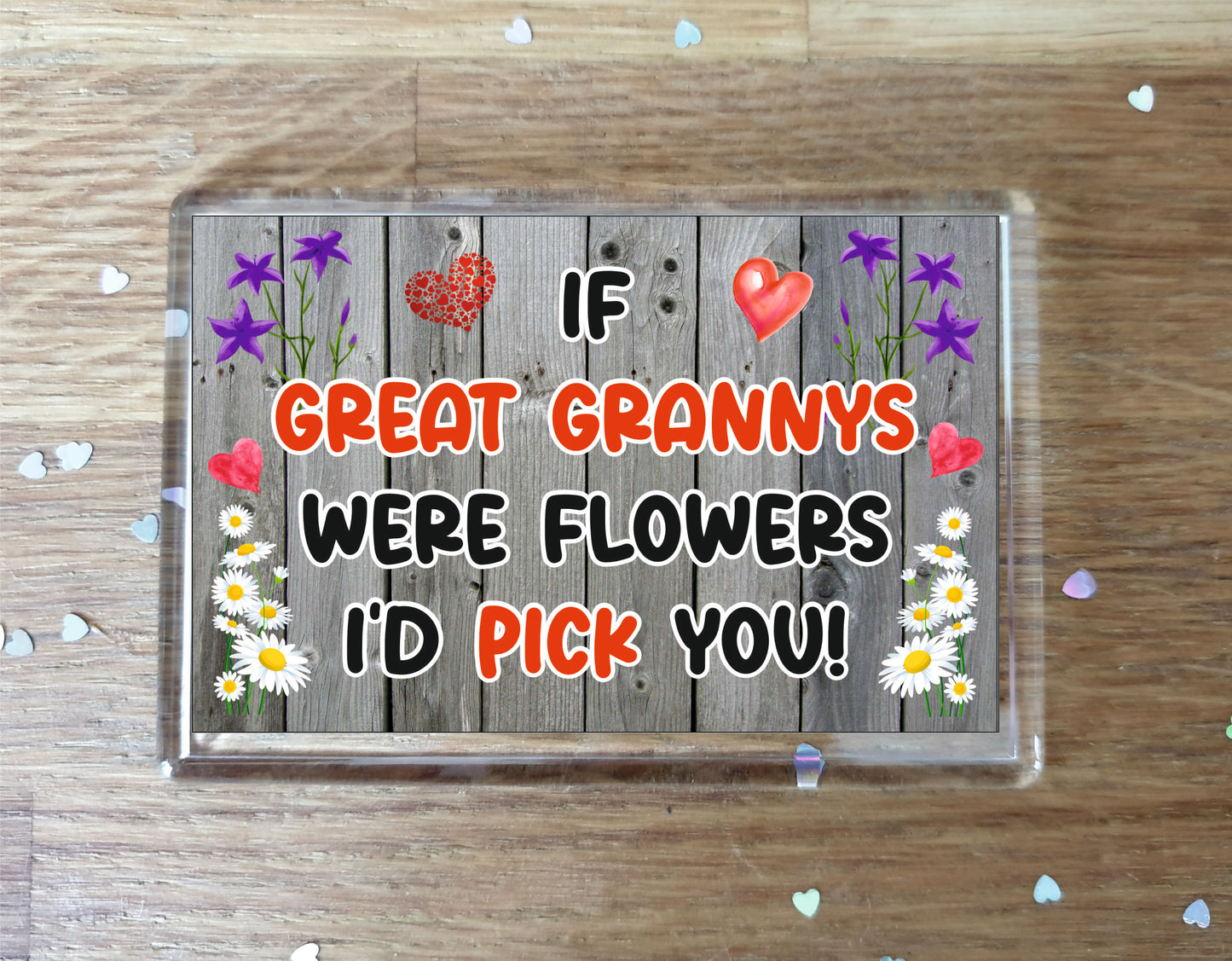 Great Granny Fridge Magnet - If Great Grannys were Flowers I'd Pick You - Novelty Love Gift - Fun Birthday Christmas Present
