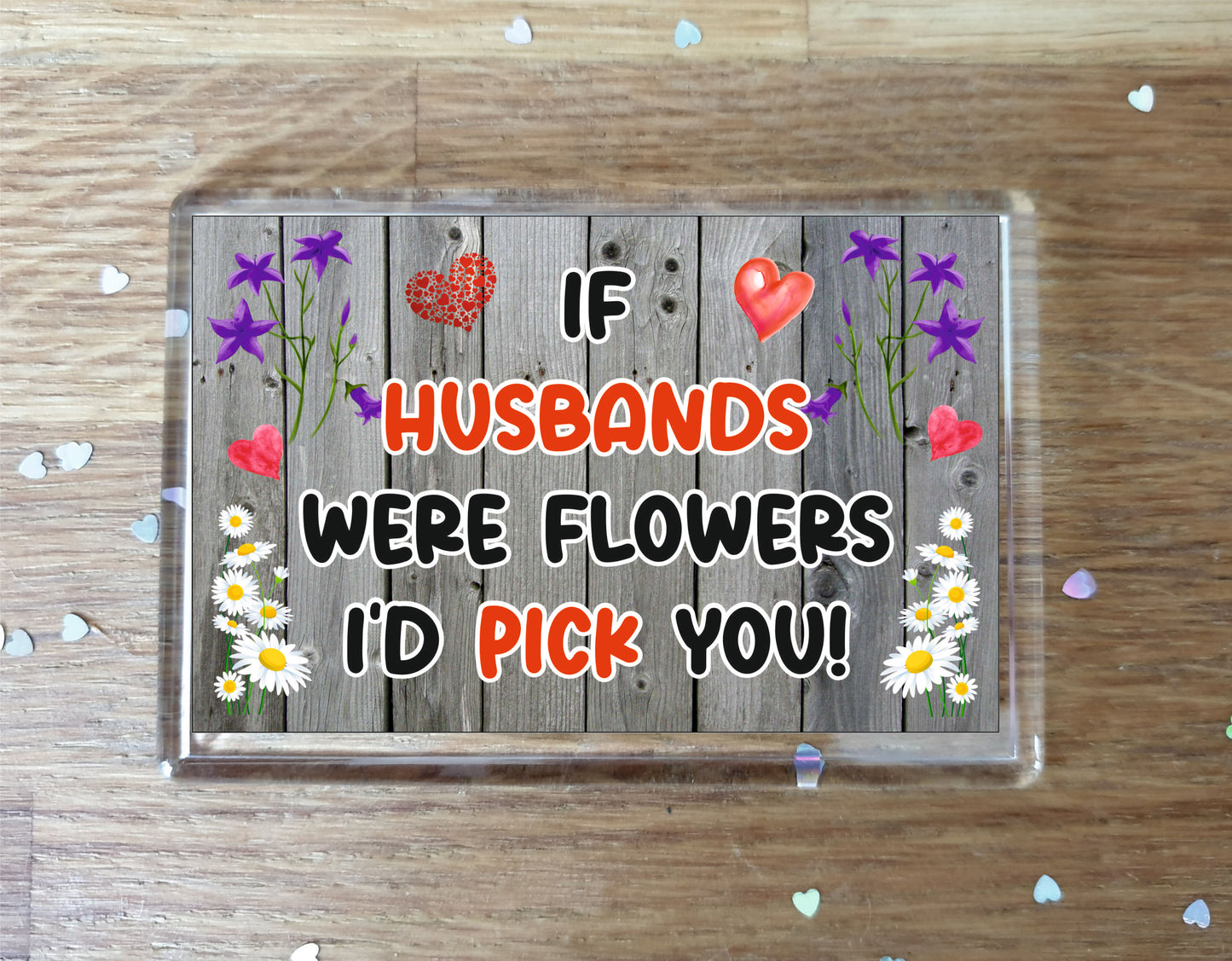 Husband Fridge Magnet - If Husbands were Flowers I'd Pick You - Novelty Love Gift - Fun Birthday Christmas Present