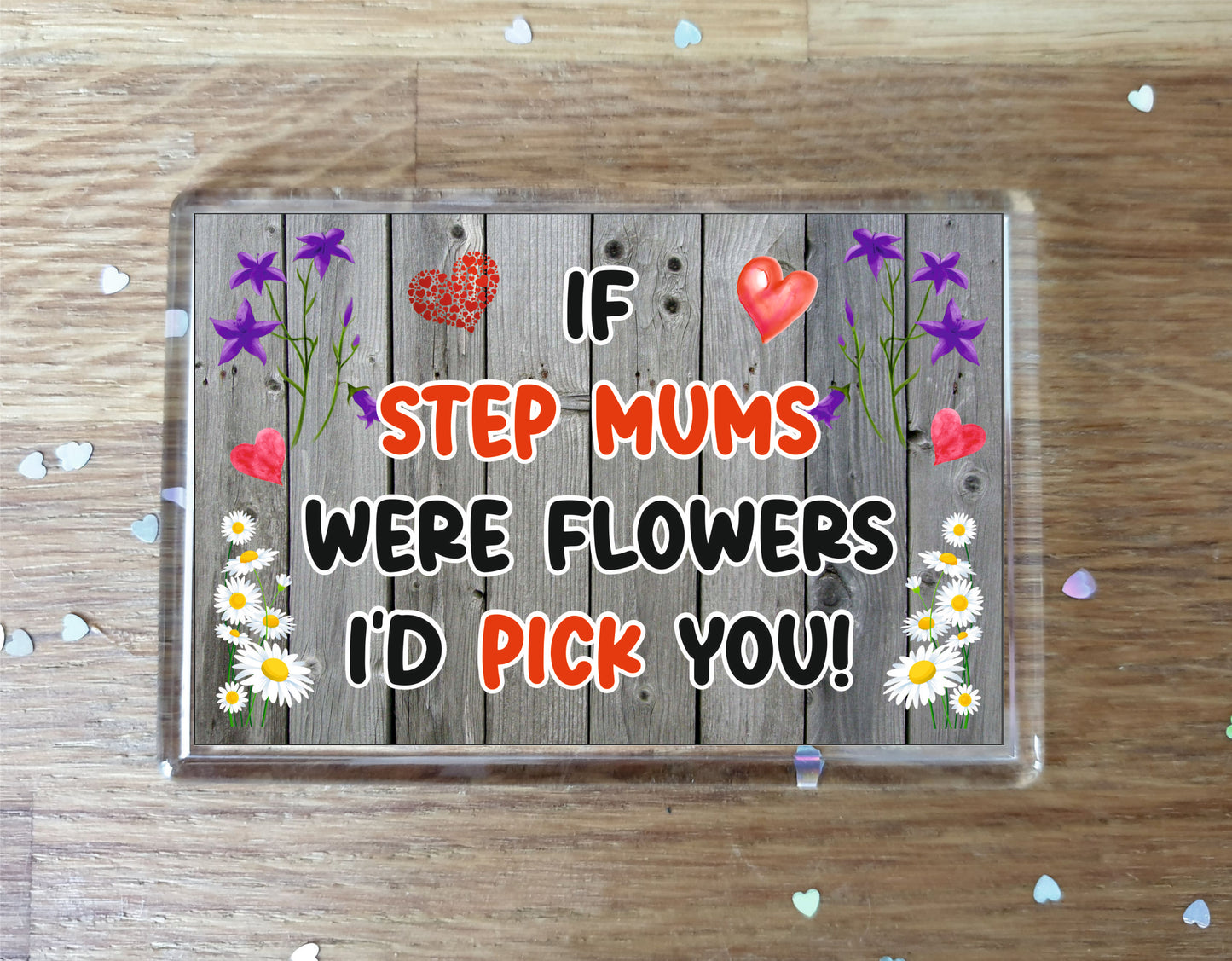 Step Mum Fridge Magnet - If Step Mums were Flowers I'd Pick You - Novelty Love Gift - Fun Birthday Christmas Present
