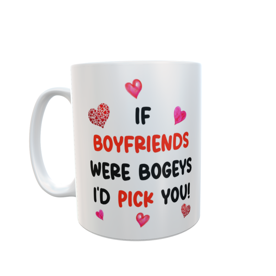 Boyriend Mug Gift - If Boyfriends Were Bogeys I'd Pick You - Nice Funny Cheeky Novelty Cup Present