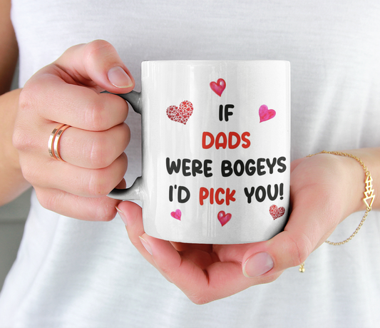 Dad Mug Gift - If Dads Were Bogeys I'd We'd Pick You - Nice Funny Cute Cheeky Rude Novelty Cup