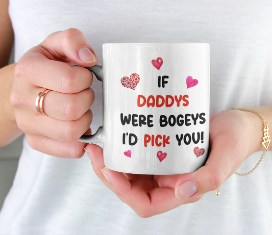 Daddy Mug Gift - If Daddys Were Bogeys I'd We'd Pick You - Nice Funny Cute Cheeky Rude Novelty Cup