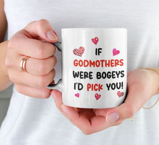 Godmother Mug Gift - If Godmothers Were Bogeys I'd We'd Pick You - Nice Funny Cheeky Godparent Novelty Cup Ideal Birthday Present