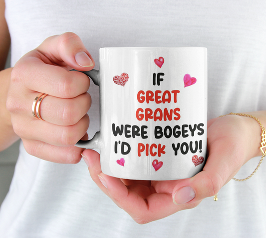 Great Gran Mug Gift - If Great Grans Were Bogeys I'd We'd Pick You - Nice Funny Cheeky Novelty Cup Present
