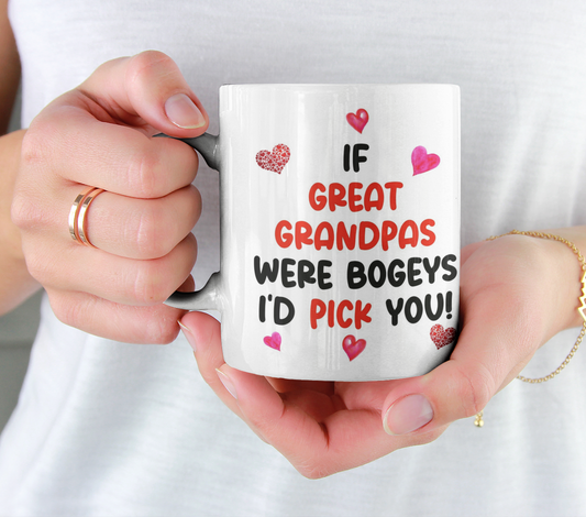 Great Grandpa Mug Gift - If Great Grandpas Were Bogeys I'd We'd Pick You - Nice Funny Cheeky Novelty Cup Present