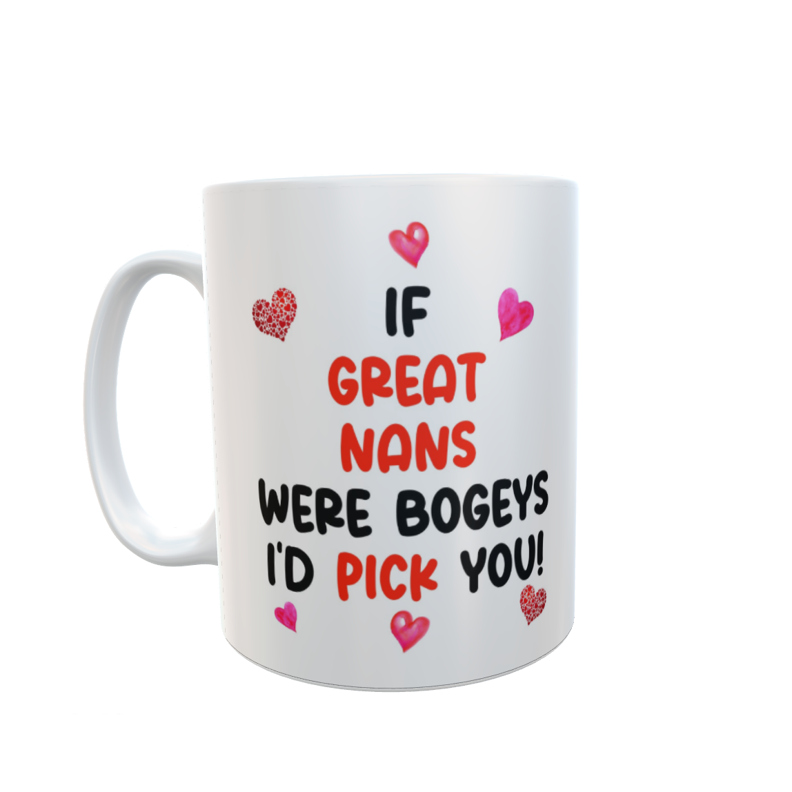 Great Nan Mug Gift - If Great Nans Were Bogeys I'd We'd Pick You - Nice Funny Cheeky Novelty Cup Present