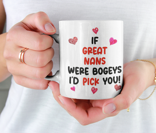Great Nan Mug Gift - If Great Nans Were Bogeys I'd We'd Pick You - Nice Funny Cheeky Novelty Cup Present