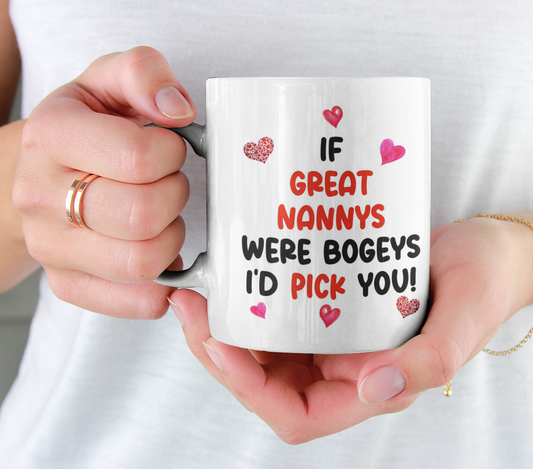 Great Nanny Mug Gift - If Great Nannys Were Bogeys I'd We'd Pick You - Nice Funny Cheeky Novelty Cup Present