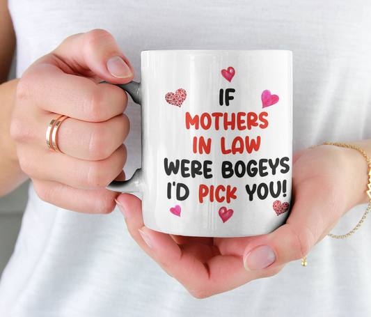 Mother In Law Mug Gift - If Mothers In Law Were Bogeys I'd Pick You - Nice Funny Cheeky Novelty Cup Present