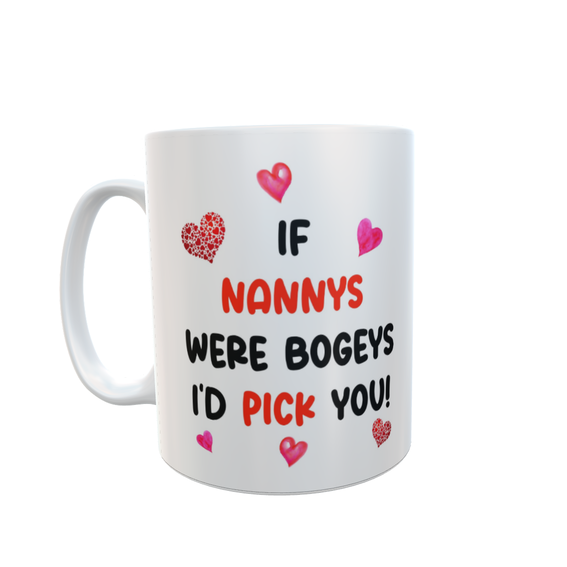 Nanny Mug Gift - If Nannys Were Bogeys I'd We'd Pick You - Nice Funny Cheeky Novelty Cup Present