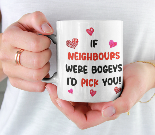 Neighbour Mug Gift - If Best Neighbours Were Bogeys I'd Pick You - Nice Funny Cheeky Novelty Cup Present