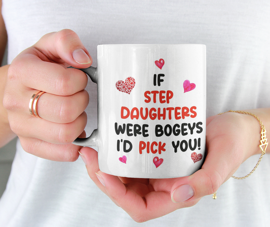 Step Daughter Mug Gift - If Step Daughters Were Bogeys I'd Pick You - Nice Cute Funny Cheeky Novelty Cup Present