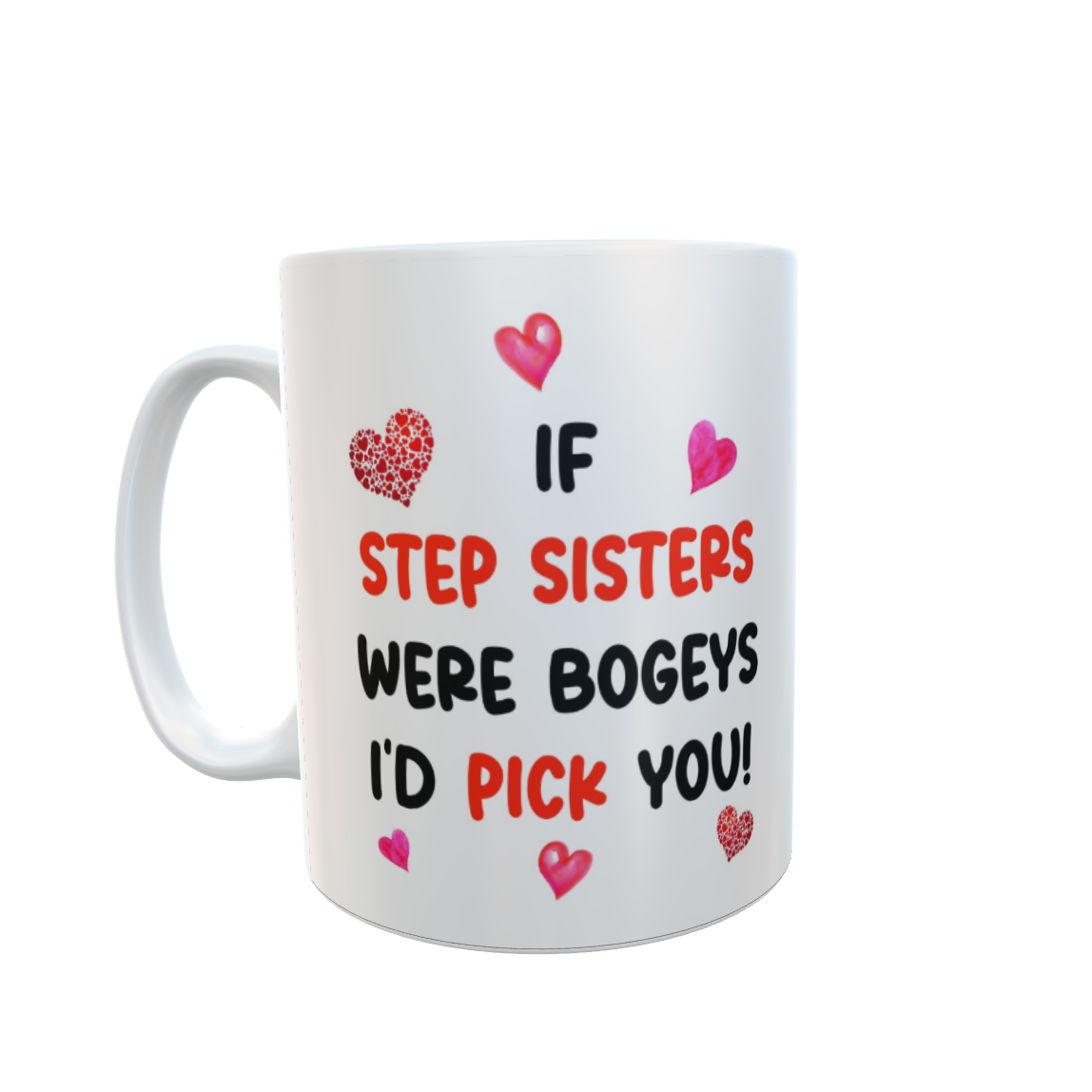Step Sister Mug Gift - If Step Sisters Were Bogeys I'd Pick You - Nice Cute Funny Cheeky Novelty Cup Present