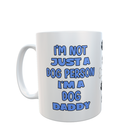 Dog Mug Gift - I'm Not Just A Dog Person I'm A Daddy - Nice Funny Cute Novelty Pet Owner Cup Present