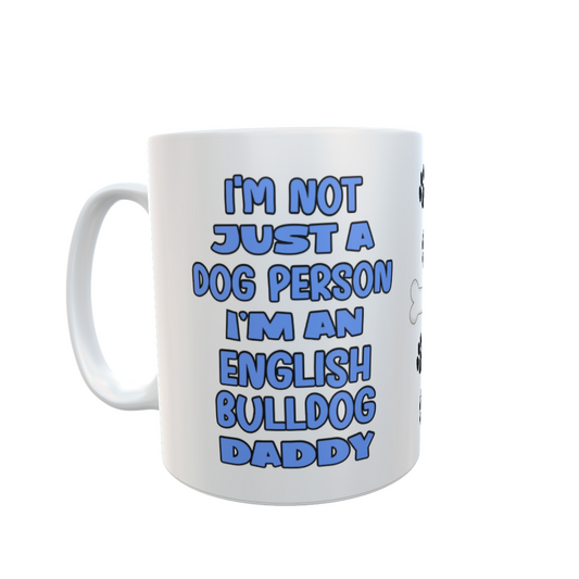 English Bulldog Mug Gift - I'm Not Just A Dog Person I'm A Daddy - Nice Funny Cute Novelty Pet Owner Cup Present