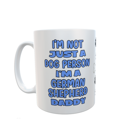 German Shepherd Mug Gift - I'm Not Just A Dog Person I'm A Daddy - Nice Funny Cute Novelty Pet Owner Cup Present