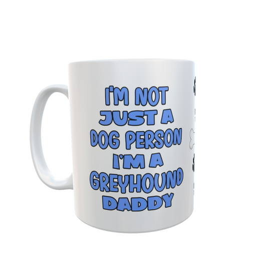 Greyhound Mug Gift - I'm Not Just A Dog Person I'm A Daddy - Nice Funny Cute Novelty Pet Owner Cup Present