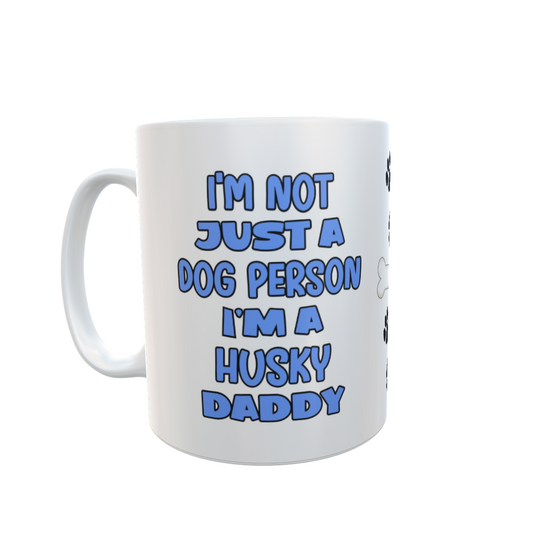 Husky Mug Gift - I'm Not Just A Dog Person I'm A Daddy - Nice Funny Cute Novelty Pet Owner Cup Present