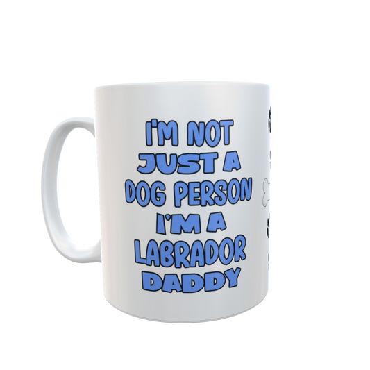 Labrador Mug Gift - I'm Not Just A Dog Person I'm A Daddy - Nice Funny Cute Novelty Pet Owner Cup Present