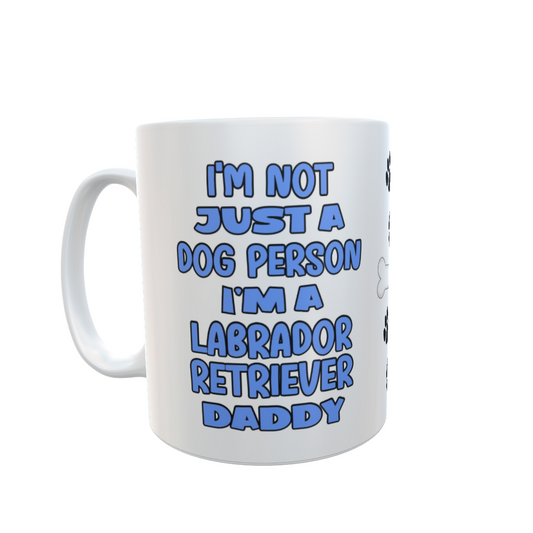 Labrador Retriever Mug Gift - I'm Not Just A Dog Person I'm A Daddy - Nice Funny Cute Novelty Pet Owner Cup Present
