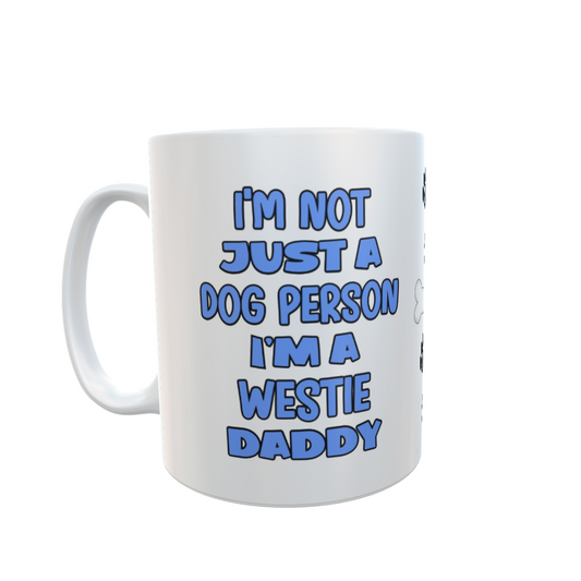 Westie Mug Gift - I'm Not Just A Dog Person I'm A Daddy - Nice Funny Cute Novelty Pet Owner Cup Present
