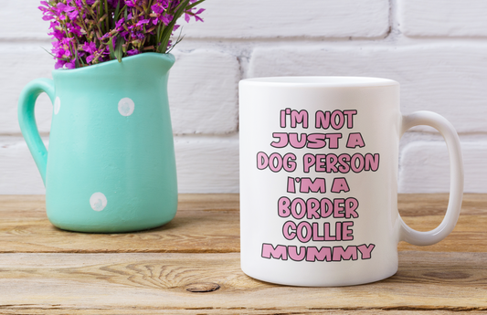 Border Collie Mug Gift - I'm Not Just A Dog Person I'm A Mummy - Nice Funny Cute Novelty Pet Owner Cup Present