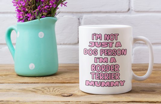 Border Terrier Mug Gift - I'm Not Just A Dog Person I'm A Mummy - Nice Funny Cute Novelty Pet Owner Cup Present