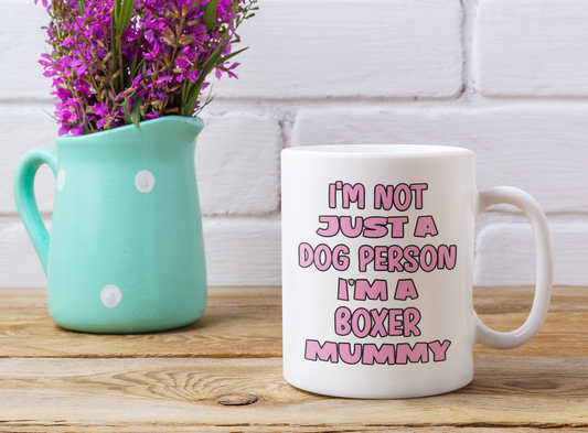 Boxer Mug Gift - I'm Not Just A Dog Person I'm A Mummy - Nice Funny Cute Novelty Pet Owner Cup Present