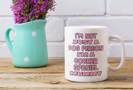 Cocker Spaniel Mug Gift - I'm Not Just A Dog Person I'm A Mummy - Nice Funny Cute Novelty Pet Owner Cup Present
