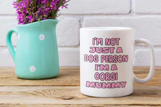 Corgi Mug Gift - I'm Not Just A Dog Person I'm A Mummy - Nice Funny Cute Novelty Pet Owner Cup Present