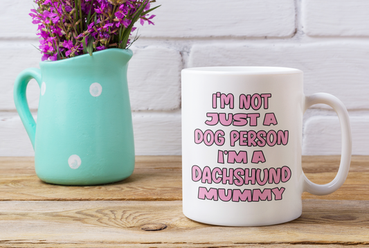 Dachshund Mug Gift - I'm Not Just A Dog Person I'm A Mummy - Nice Funny Cute Novelty Pet Owner Cup Present