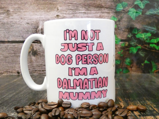 Dalmatian Mug Gift - I'm Not Just A Dog Person I'm A Mummy - Nice Funny Cute Novelty Pet Owner Cup Present