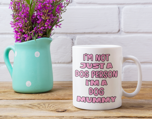 Dog Mug Gift - I'm Not Just A Dog Person I'm A Mummy - Nice Funny Cute Novelty Pet Owner Cup Present