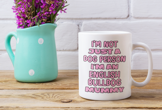 English Bulldog Mug Gift - I'm Not Just A Dog Person I'm A Mummy - Nice Funny Cute Novelty Pet Owner Cup Present