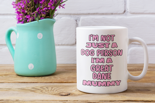 Great Dane Mug Gift - I'm Not Just A Dog Person I'm A Mummy - Nice Funny Cute Novelty Pet Owner Cup Present