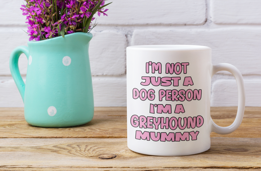 Greyhound Mug Gift - I'm Not Just A Dog Person I'm A Mummy - Nice Funny Cute Novelty Pet Owner Cup Present