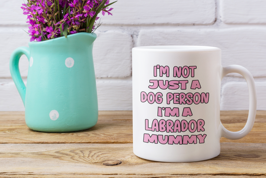 Labrador Mug Gift - I'm Not Just A Dog Person I'm A Mummy - Nice Funny Cute Novelty Pet Owner Cup Present