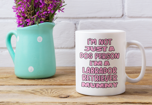 Labrador Retriever Mug Gift - I'm Not Just A Dog Person I'm A Mummy - Nice Funny Cute Novelty Pet Owner Cup Present