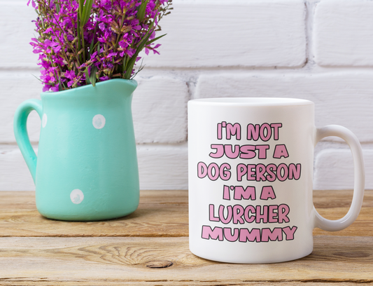 Lurcher Mug Gift - I'm Not Just A Dog Person I'm A Mummy - Nice Funny Cute Novelty Pet Owner Cup Present