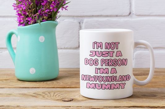 Newfoundland Mug Gift - I'm Not Just A Dog Person I'm A Mummy - Nice Funny Cute Novelty Pet Owner Cup Present