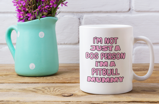 Pitbull Mug Gift - I'm Not Just A Dog Person I'm A Mummy - Nice Funny Cute Novelty Pet Owner Cup Present