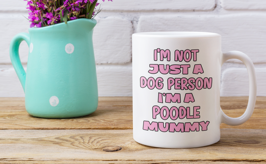 Poodle Mug Gift - I'm Not Just A Dog Person I'm A Mummy - Nice Funny Cute Novelty Pet Owner Cup Present