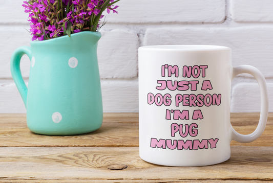 Pug Mug Gift - I'm Not Just A Dog Person I'm A Mummy - Nice Funny Cute Novelty Pet Owner Cup Present