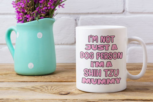 Shih Tzu Mug Gift - I'm Not Just A Dog Person I'm A Mummy - Nice Funny Cute Novelty Pet Owner Cup Present