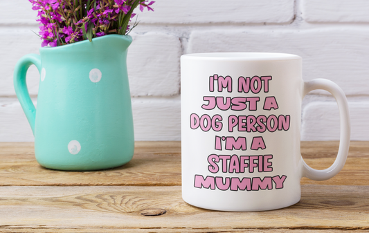 Staffie Mug Gift - I'm Not Just A Dog Person I'm A Mummy - Nice Funny Cute Novelty Pet Owner Cup Present