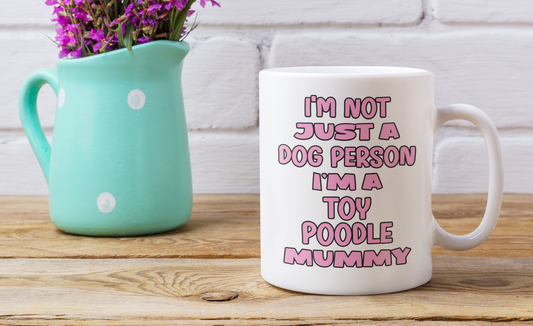 Toy Poodle Mug Gift - I'm Not Just A Dog Person I'm A Mummy - Nice Funny Cute Novelty Pet Owner Cup Present