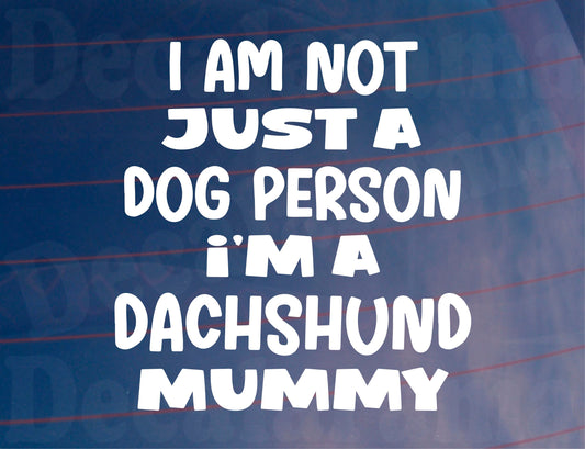 Dachshund Car Sticker I'm Not Just A Dog Person I'm A Mummy Nice Fun Cute Novelty Window Bumper Boot Door Decal