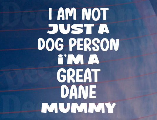 Great Dane Car Sticker I'm Not Just A Dog Person I'm A Mummy Nice Fun Cute Novelty Window Bumper Boot Door Decal