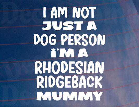 Rhodesian Ridgeback Car Sticker I'm Not Just A Dog Person I'm A Mummy Nice Fun Cute Novelty Window Bumper Boot Door Decal